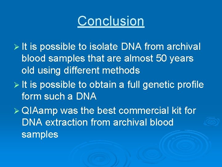 Conclusion Ø It is possible to isolate DNA from archival blood samples that are Conclusion Ø It is possible to isolate DNA from archival blood samples that are