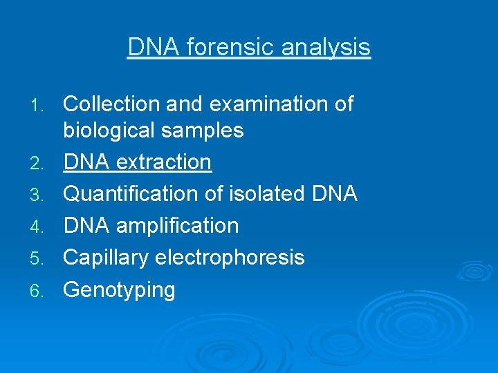 DNA forensic analysis 1. 2. 3. 4. 5. 6. Collection and examination of biological DNA forensic analysis 1. 2. 3. 4. 5. 6. Collection and examination of biological