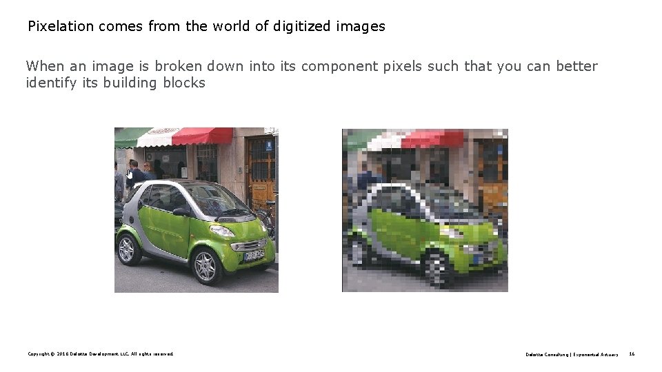 Pixelation comes from the world of digitized images When an image is broken down