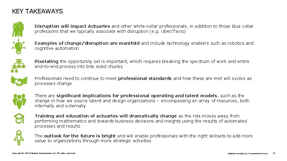 KEY TAKEAWAYS Disruption will impact Actuaries and other white-collar professionals, in addition to those