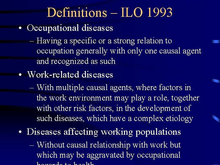 Definitions – ILO 1993 • Occupational diseases – Having a specific or a strong