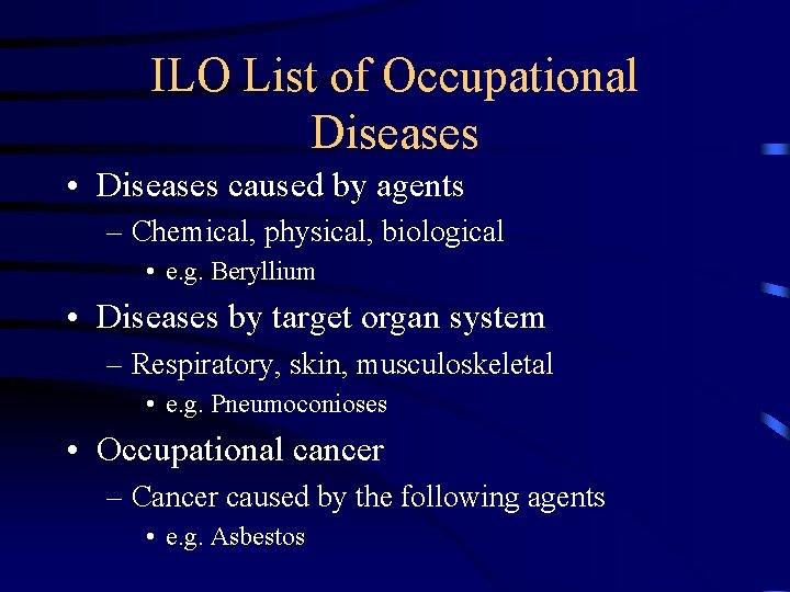 ILO List of Occupational Diseases • Diseases caused by agents – Chemical, physical, biological