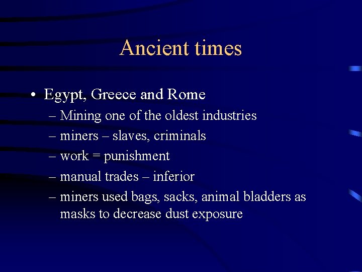 Ancient times • Egypt, Greece and Rome – Mining one of the oldest industries