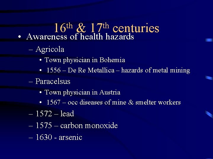 th th 16 & 17 centuries • Awareness of health hazards – Agricola •