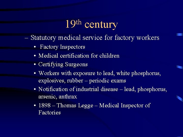 th 19 century – Statutory medical service for factory workers • • Factory Inspectors