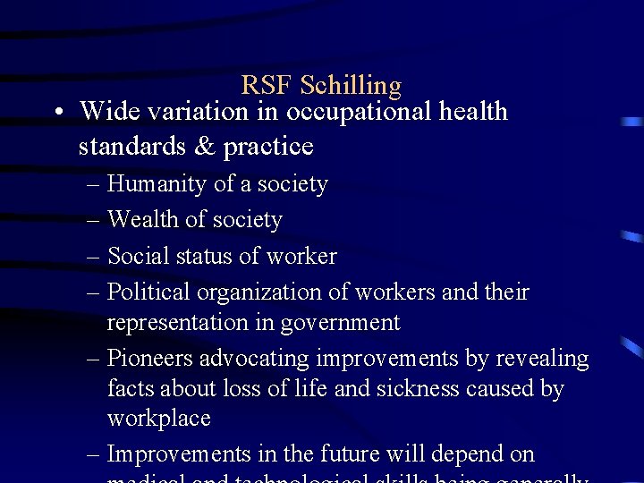 RSF Schilling • Wide variation in occupational health standards & practice – Humanity of