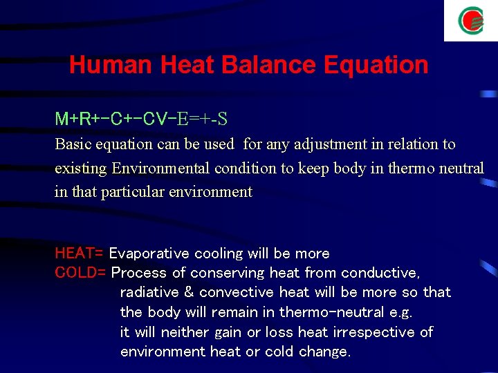Human Heat Balance Equation M+R+-C+-CV-E=+-S Basic equation can be used for any adjustment in