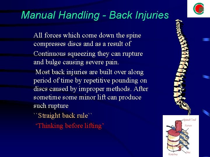 Manual Handling - Back Injuries All forces which come down the spine compresses discs