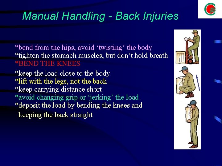 Manual Handling - Back Injuries *bend from the hips, avoid ‘twisting’ the body *tighten