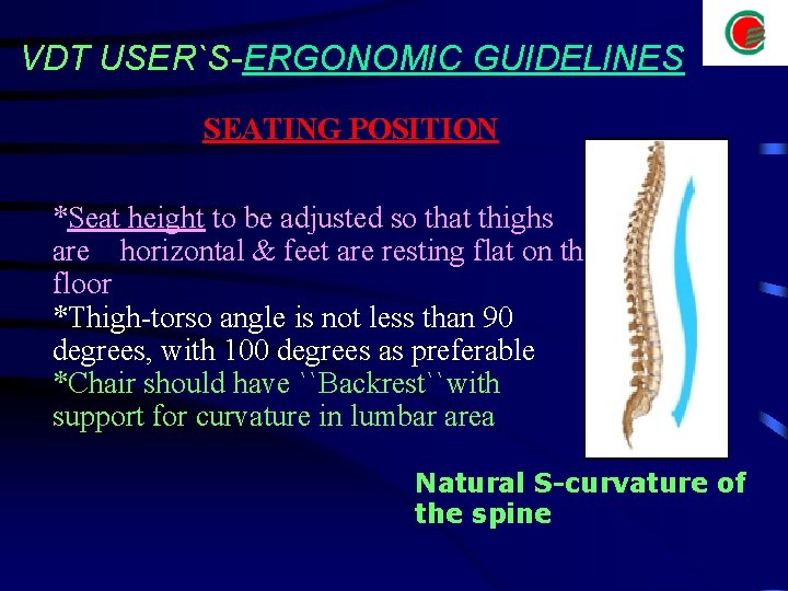 VDT USER`S-ERGONOMIC GUIDELINES SEATING POSITION *Seat height to be adjusted so that thighs are