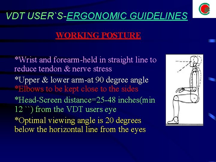 VDT USER`S-ERGONOMIC GUIDELINES WORKING POSTURE *Wrist and forearm-held in straight line to reduce tendon