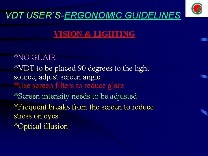 VDT USER`S-ERGONOMIC GUIDELINES VISION & LIGHTING *NO GLAIR *VDT to be placed 90 degrees