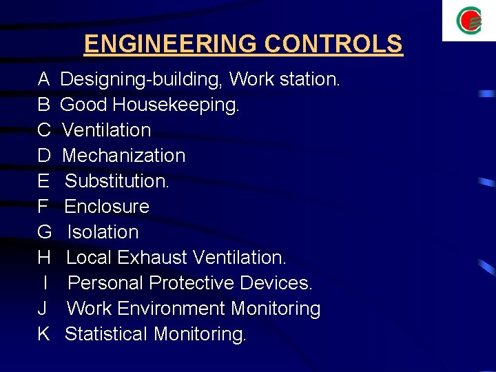  ENGINEERING CONTROLS A Designing-building, Work station. B Good Housekeeping. C Ventilation D Mechanization