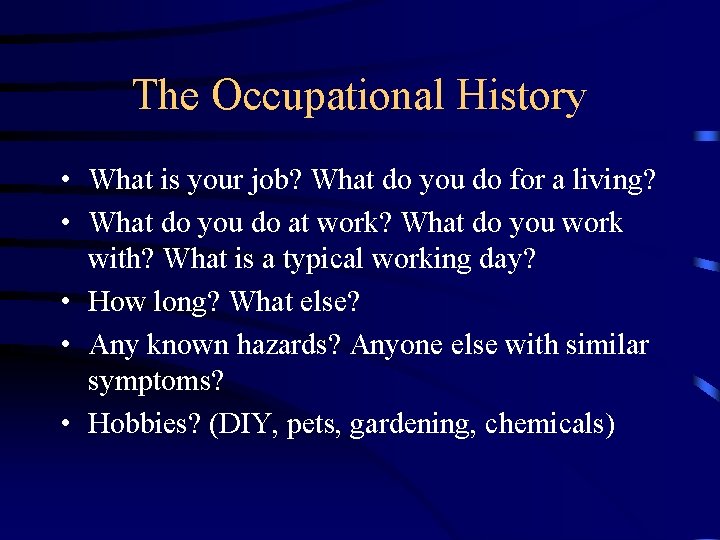 The Occupational History • What is your job? What do you do for a