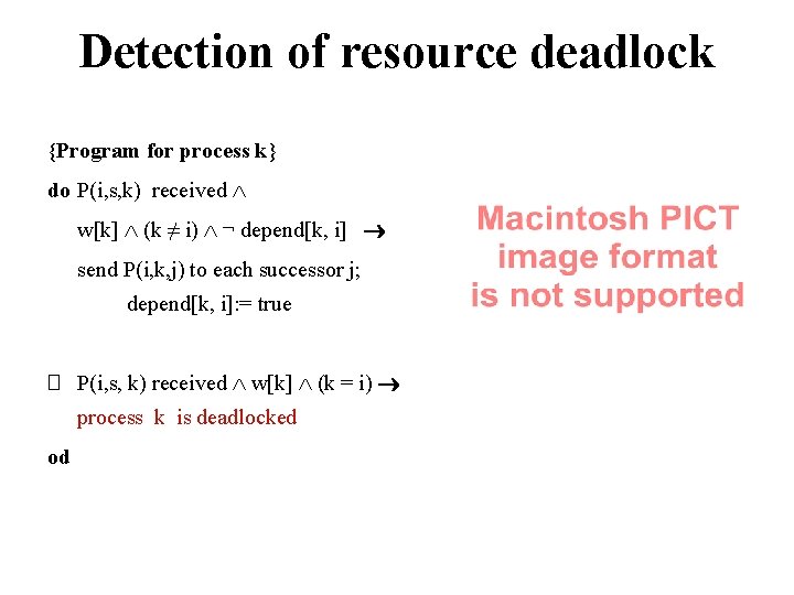 Detection of resource deadlock {Program for process k} do P(i, s, k) received w[k]