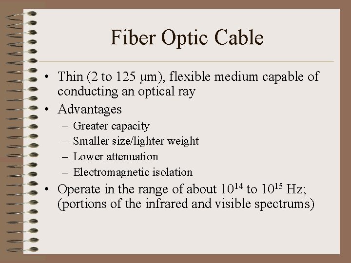 Fiber Optic Cable • Thin (2 to 125 µm), flexible medium capable of conducting