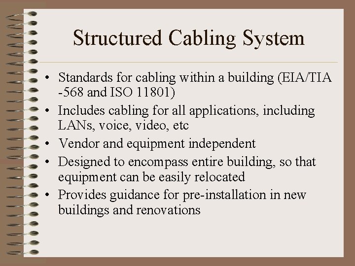 Structured Cabling System • Standards for cabling within a building (EIA/TIA -568 and ISO