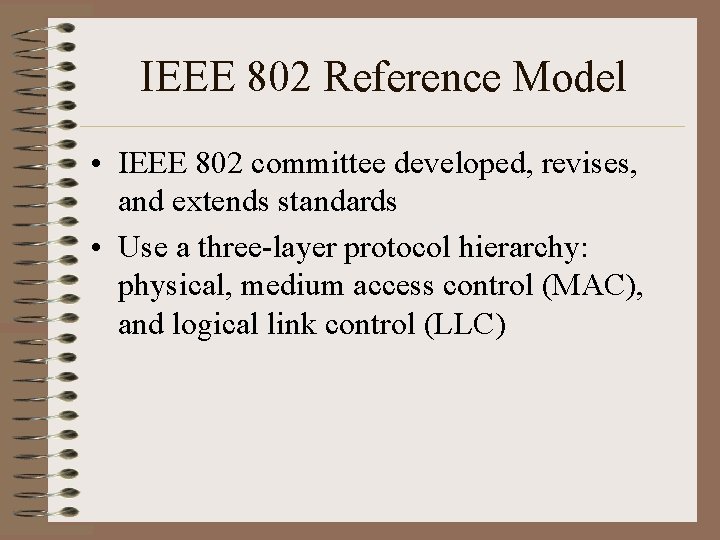 IEEE 802 Reference Model • IEEE 802 committee developed, revises, and extends standards •