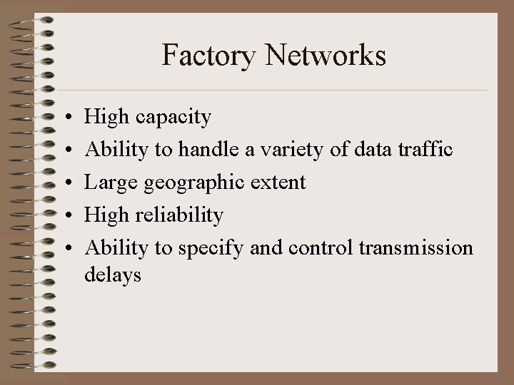 Factory Networks • • • High capacity Ability to handle a variety of data