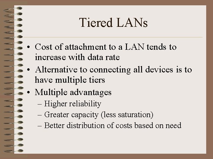 Tiered LANs • Cost of attachment to a LAN tends to increase with data