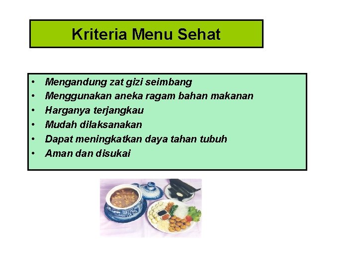 Kriteria Menu Sehat • • • Mengandung zat gizi seimbang Menggunakan aneka ragam bahan