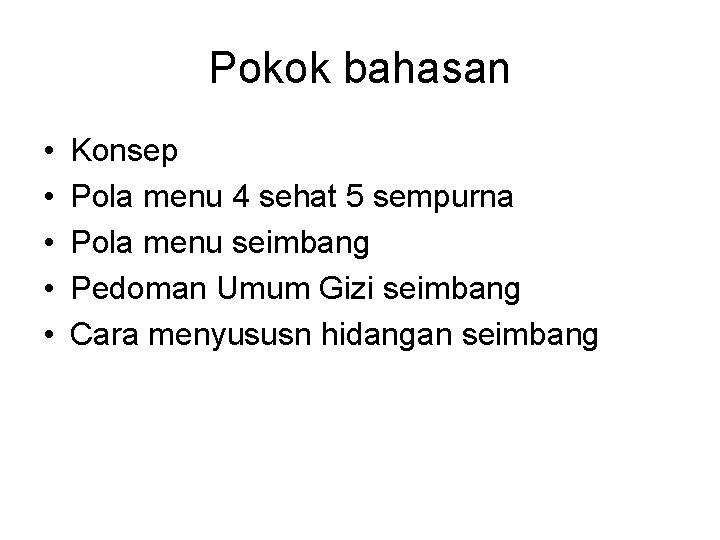 Pokok bahasan • • • Konsep Pola menu 4 sehat 5 sempurna Pola menu