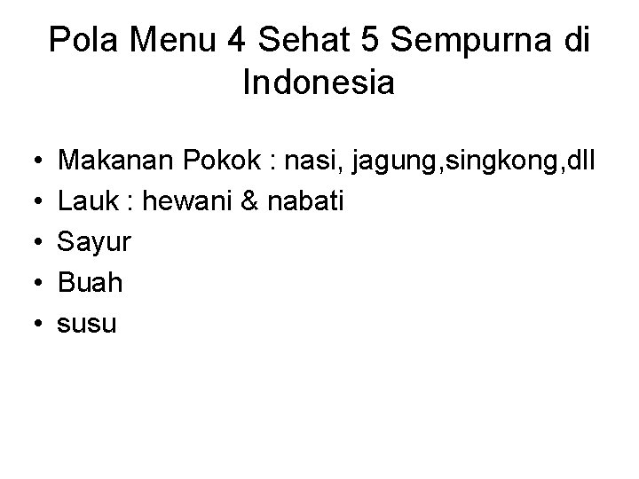 Pola Menu 4 Sehat 5 Sempurna di Indonesia • • • Makanan Pokok :