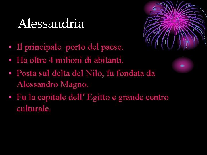 Alessandria • Il principale porto del paese. • Ha oltre 4 milioni di abitanti.