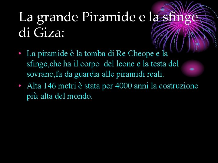 La grande Piramide e la sfinge di Giza: • La piramide è la tomba