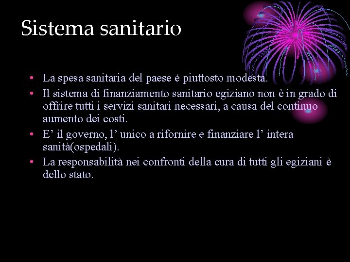 Sistema sanitario • La spesa sanitaria del paese è piuttosto modesta. • Il sistema