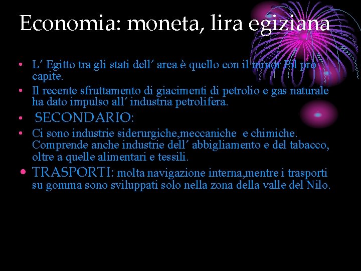 Economia: moneta, lira egiziana • L’ Egitto tra gli stati dell’ area è quello