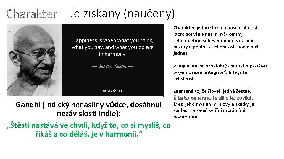 – Je získaný (naučený) Charakter je tou složkou naší osobnosti, která souvisí s naším