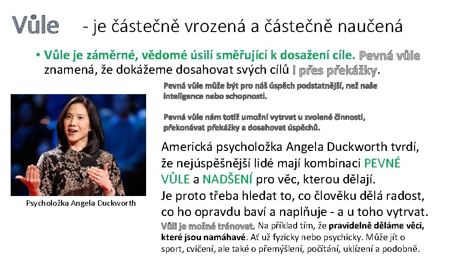 Vůle - je částečně vrozená a částečně naučená • Vůle je záměrné, vědomé úsilí