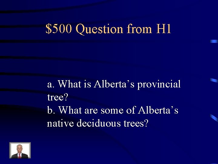 $500 Question from H 1 a. What is Alberta’s provincial tree? b. What are