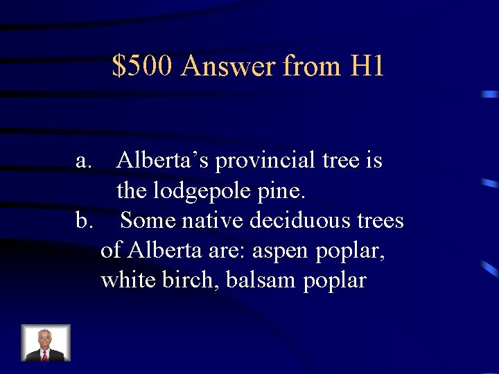 $500 Answer from H 1 a. Alberta’s provincial tree is the lodgepole pine. b.