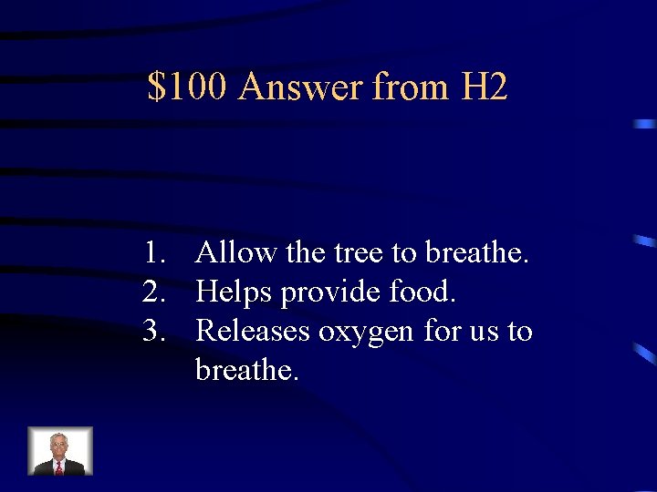 $100 Answer from H 2 1. Allow the tree to breathe. 2. Helps provide