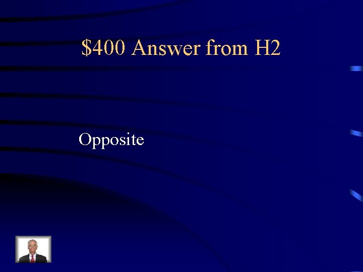 $400 Answer from H 2 Opposite 