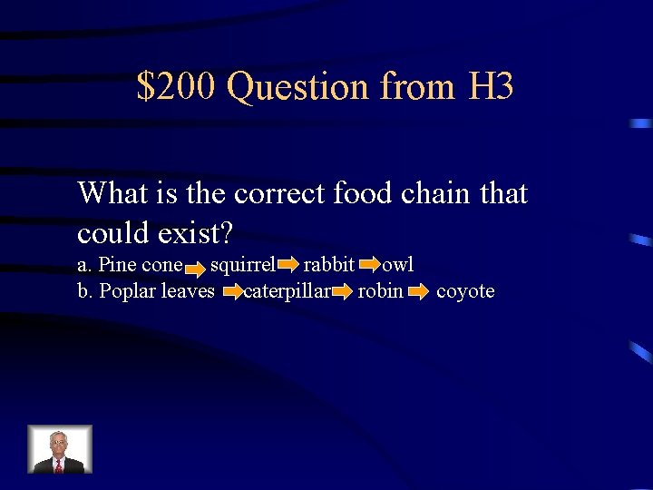 $200 Question from H 3 What is the correct food chain that could exist?