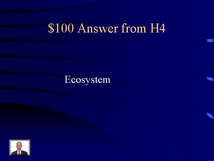 $100 Answer from H 4 Ecosystem 