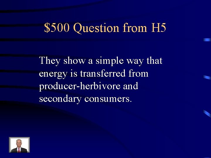 $500 Question from H 5 They show a simple way that energy is transferred