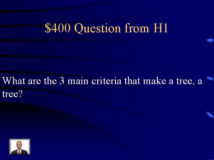 $400 Question from H 1 What are the 3 main criteria that make a