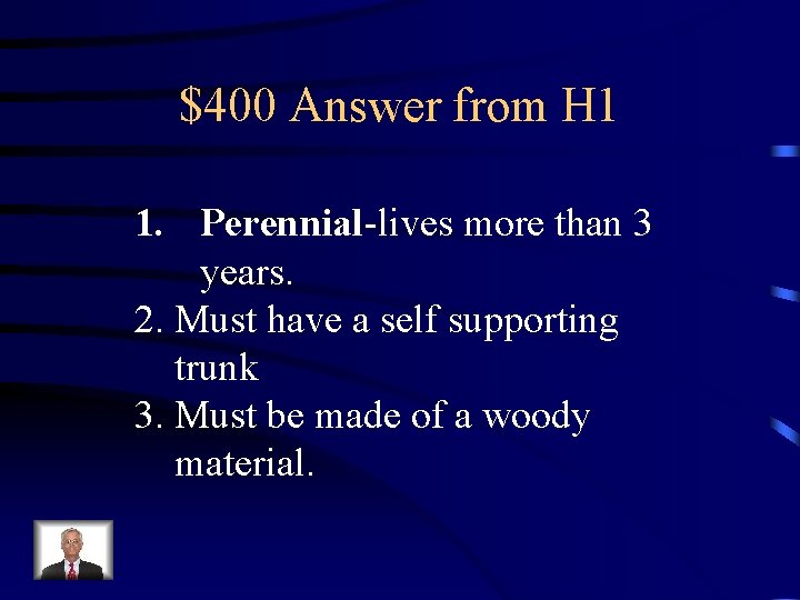 $400 Answer from H 1 1. Perennial-lives more than 3 years. 2. Must have