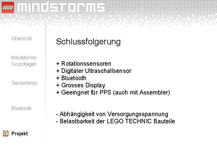 Übersicht Mindstorms Grundlagen Sensortests Bluetooth Projekt Schlussfolgerung + Rotationssensoren + Digitaler Ultraschallsensor + Bluetooth