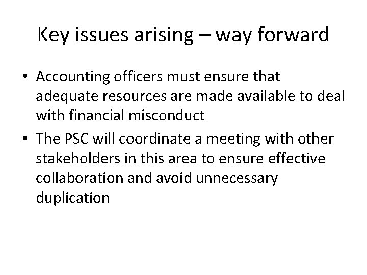 Key issues arising – way forward • Accounting officers must ensure that adequate resources