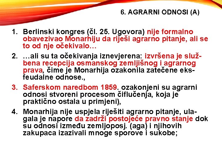 6. AGRARNI ODNOSI (A) 1. Berlinski kongres (čl. 25. Ugovora) nije formalno obavezivao Monarhiju