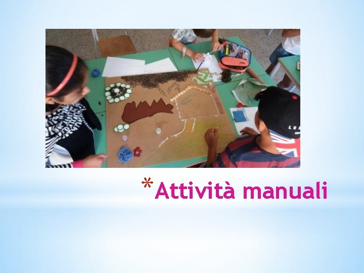 *Attività manuali 