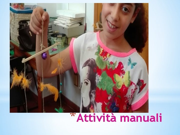 *Attività manuali 