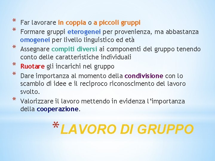 * * * Far lavorare in coppia o a piccoli gruppi Formare gruppi eterogenei