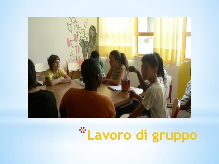*Lavoro di gruppo 