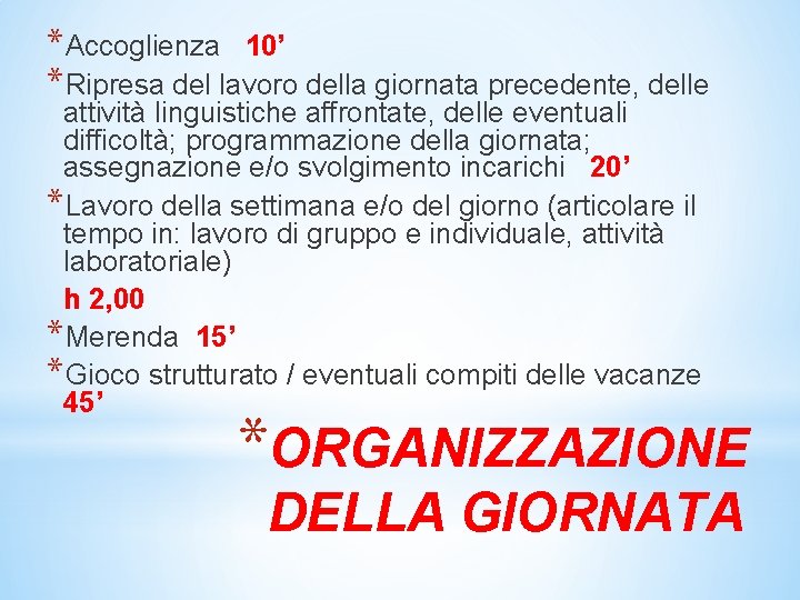 *Accoglienza 10’ *Ripresa del lavoro della giornata precedente, delle attività linguistiche affrontate, delle eventuali